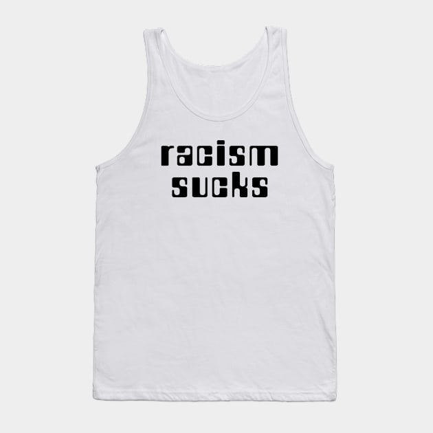 Racism Sucks Tank Top by DovbleTrovble